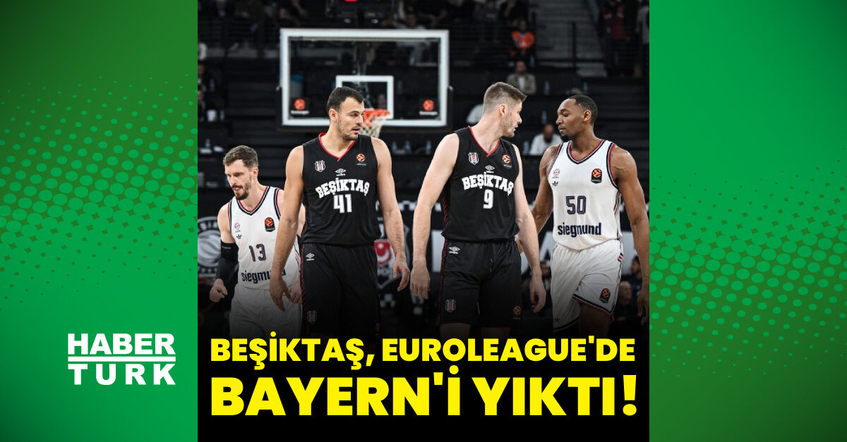 Beşiktaş EuroLeague'de Bayern Münih'i 95-87 yendi: Nowell 21, Wilbekin 20 sayı attı