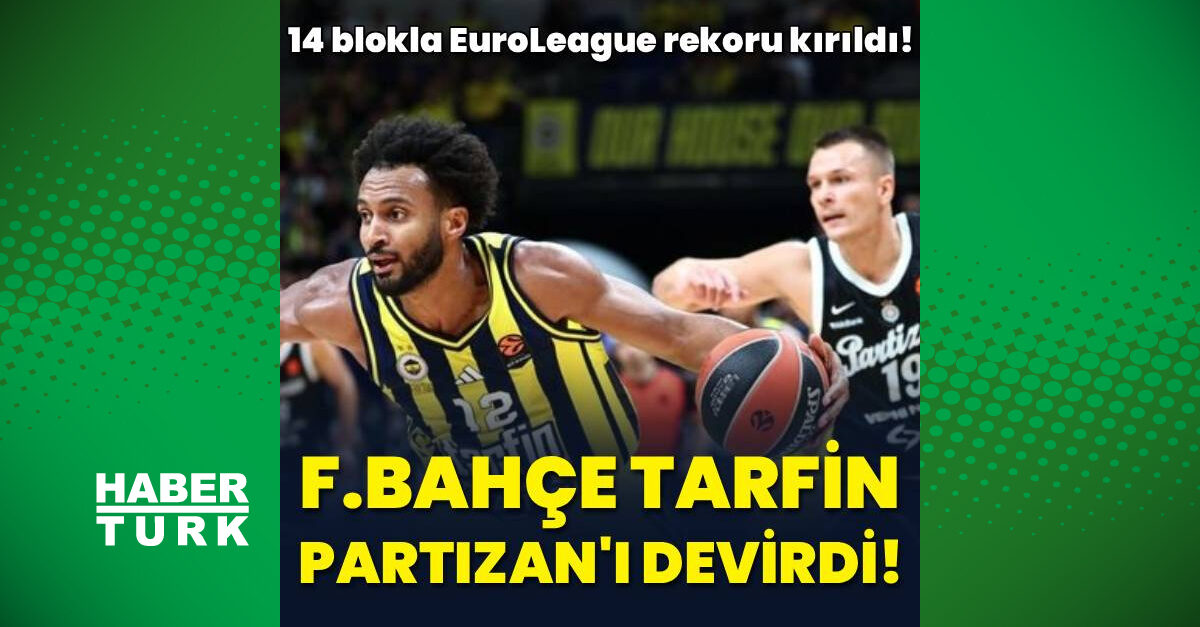 Fenerbahçe Tarfin Partizan'ı 74-65 yendi: 14 blokla EuroLeague rekoru kırıldı