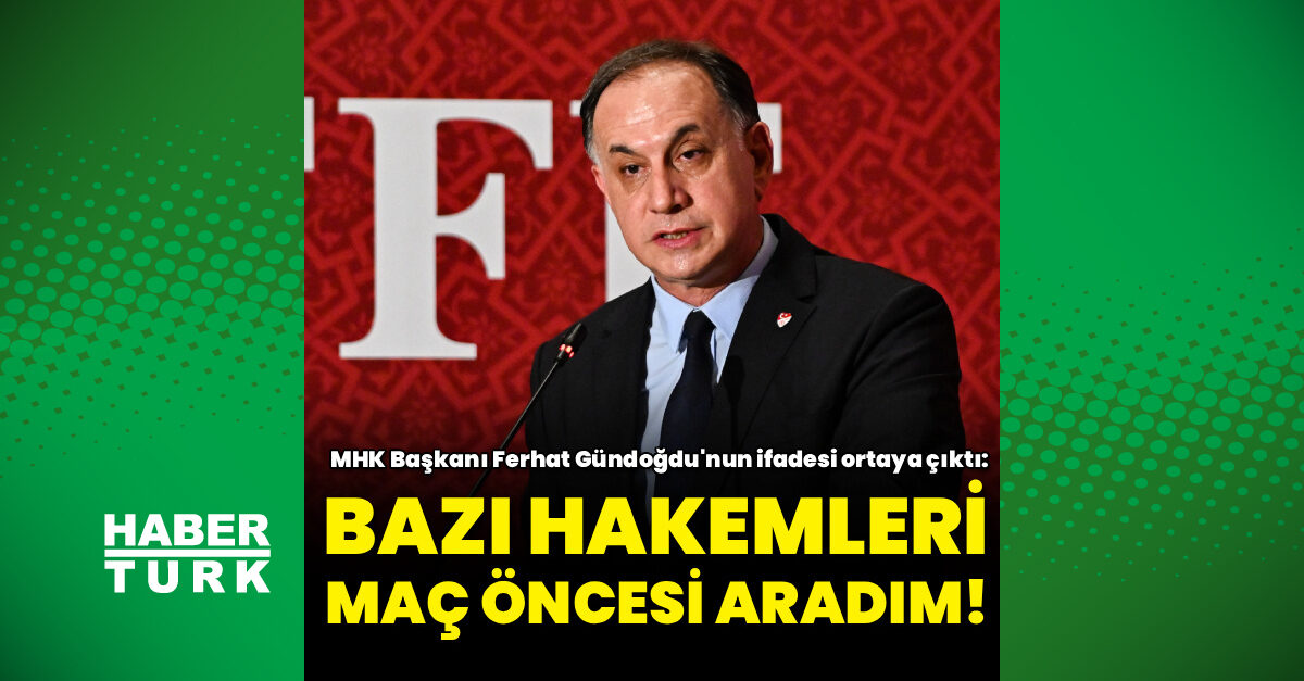 Ferhat Gündoğdu'nun emniyet ifadesi: Bazı hakemleri maç öncesi aradığını kabul etti