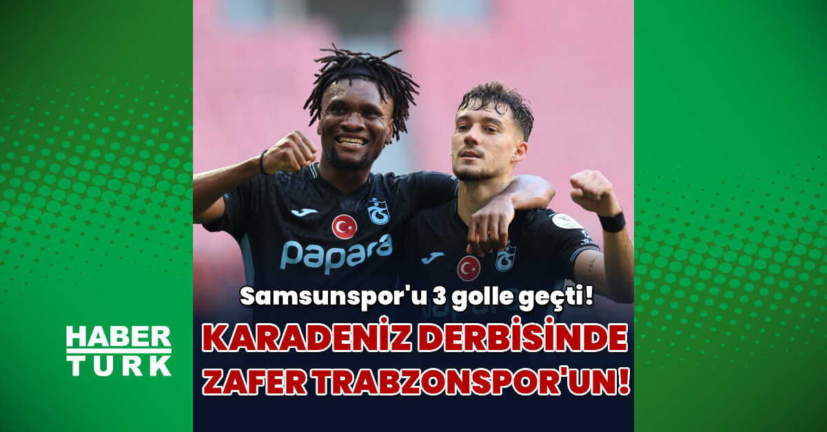 Trabzonspor Samsunspor'u deplasmanda 3-0 yendi, 153 günlük dış saha hasreti bitti